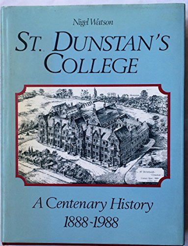 St Dunstan's College - A Centenary History 1888-1988