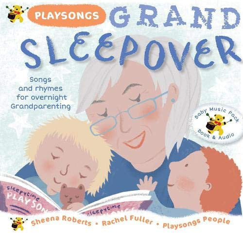 Playsongs Grand Sleepover: Songs and rhymes for overnight grandparenting (Grand Playsongs)