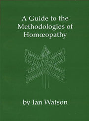 A Guide to the Methodologies of Homoeopathy
