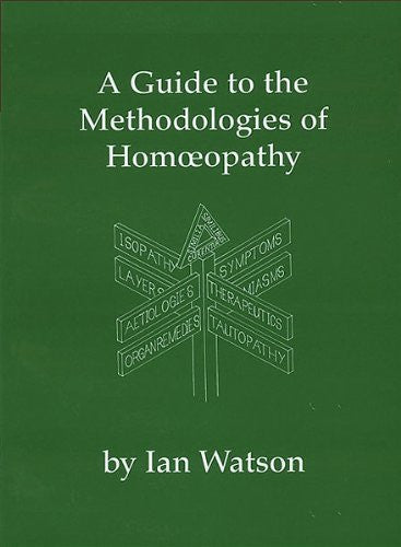A Guide to the Methodologies of Homoeopathy