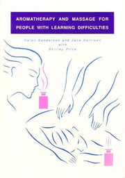 Aromatherapy and Massage for People with Learning Difficulties
