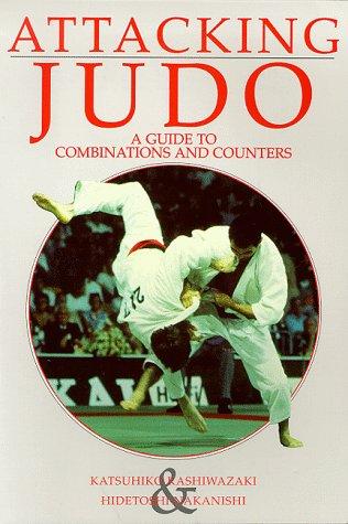 Attacking Judo: A Guide to Combinations and Counters (Special interest)