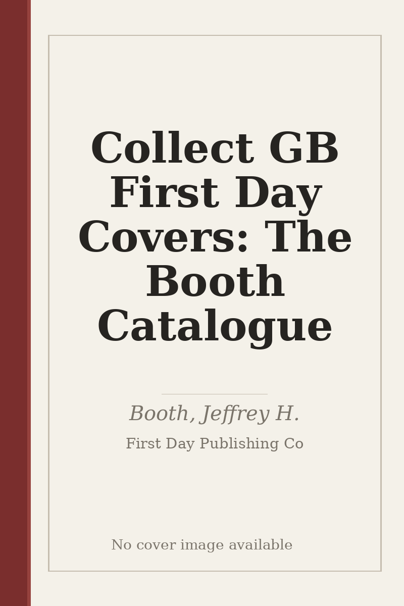 Collect GB First Day Covers: The Booth Catalogue - no cover image available
