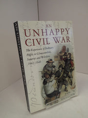 An Unhappy Civil War: The Experiences of Ordinary People in Gloucestershire, Somerset and Wiltshire, 1642-46