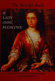 The Receipt Book of Lady Anne Blencowe: The Receipt Book of Lady Ann Blencowe Interpreted for Today by Christina Stapley