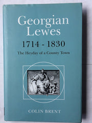 Georgian Lewes, 1714-1830: The Heyday of a County Town