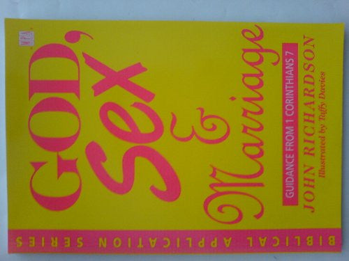 God, Sex and Marriage: Guidance from I Corinthians 7: No. 2 (Biblical Application S.)