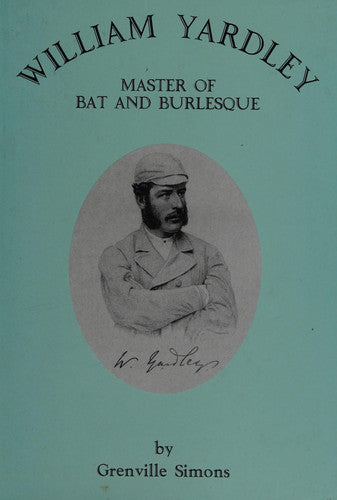 William Yardley: Master of Bat and Burlesque (Words & Wickets S.)
