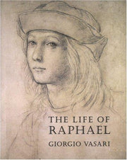 Life of Raphael (Lives of the Artists)