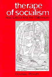 The Rape of Socialism: How Labour Lost the Millennium