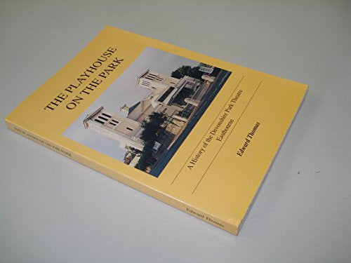 Playhouse on the Park: History of the Devonshire Park Theatre, Eastbourne