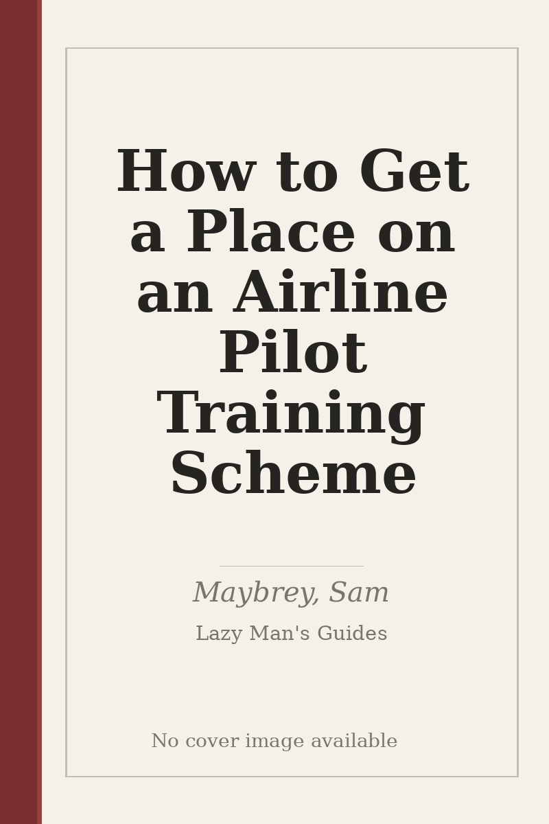 How to Get a Place on an Airline Pilot Training Scheme - no cover image available