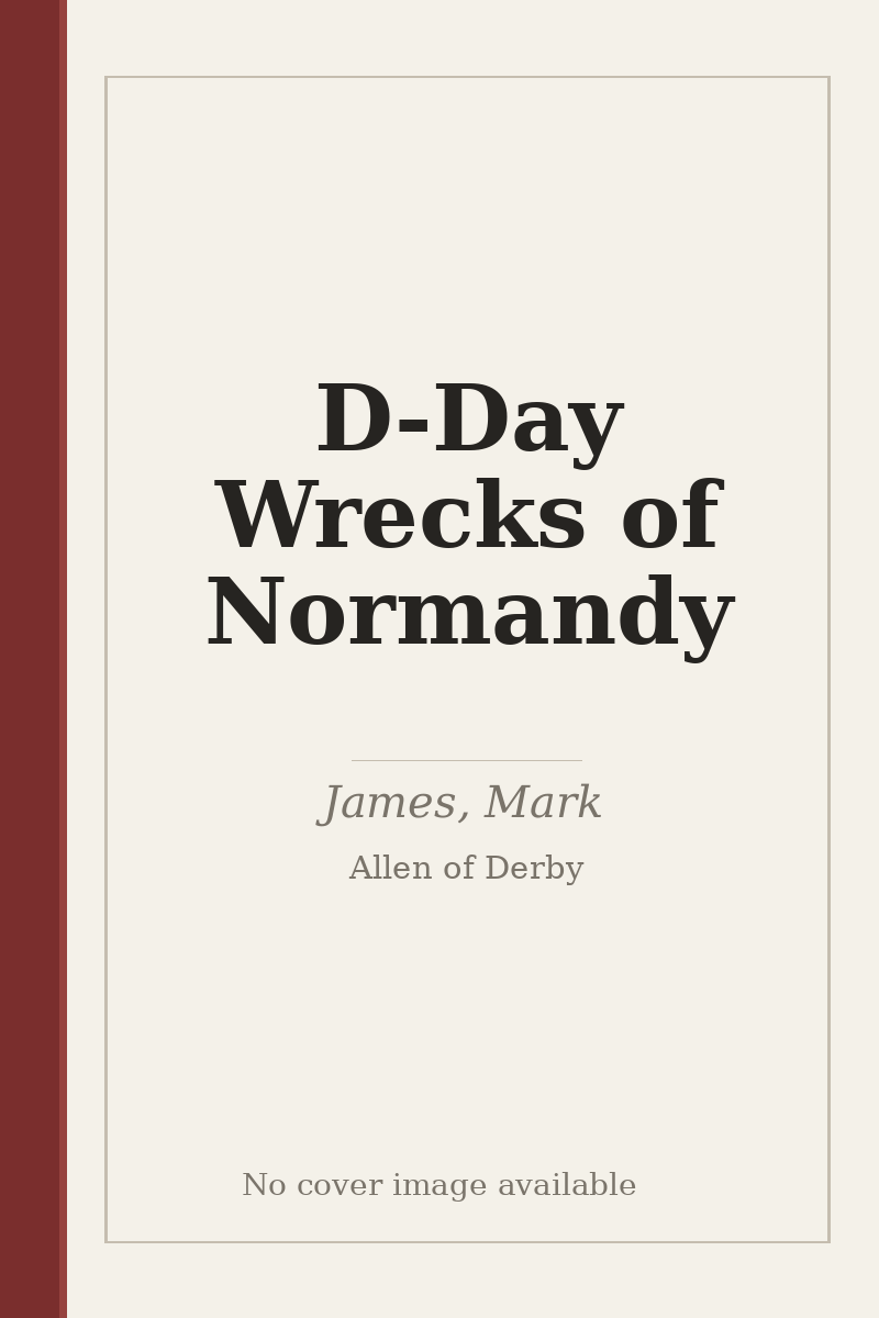 D-Day Wrecks of Normandy - no cover image available