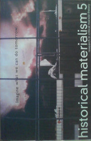 Historical Materialism: Research in Critical Marxist Theory: 5