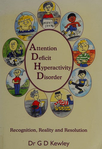 Attention Deficit Hyperactivity Disorder: Recognition, Reality and Resolution