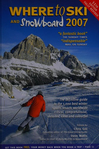 Where to Ski & Snowboard 2007 (The 1000 Best Winter Sports Resorts in the World) (Where to Ski and Snowboard: The 1000 Best Winter Sports Resorts in the World)