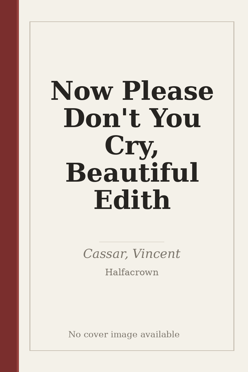 Now Please Don't You Cry, Beautiful Edith - no cover image available