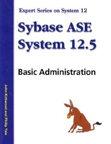 Sybase ASE 12: Basic Administration (Expert Series on Sybase ASE 12)