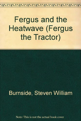Fergus and the Heatwave (Fergus the Tractor)