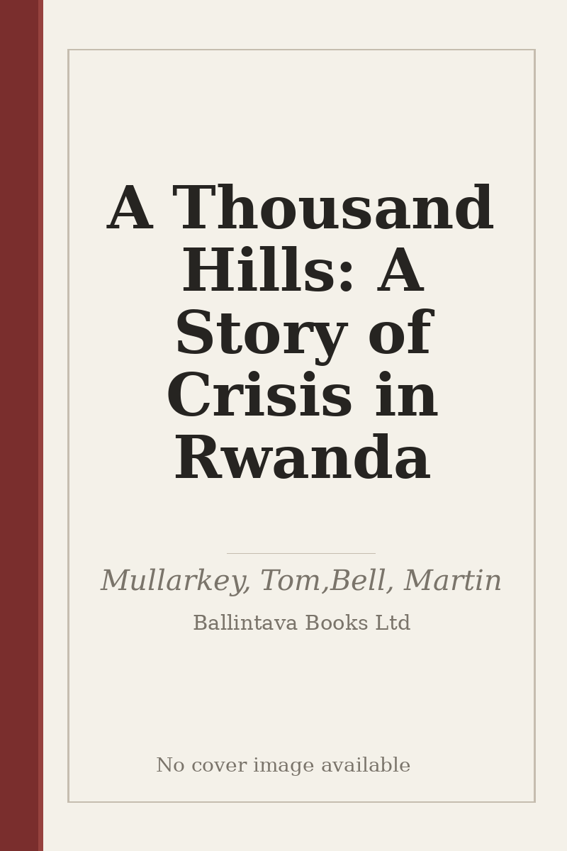 A Thousand Hills: A Story of Crisis in Rwanda - no cover image available