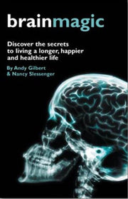 Brainmagic: Discover the Secrets to Living a Longer, Happier and Healthier Life