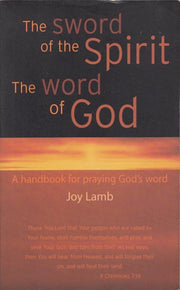 The Sword of the Spirit the Word of God: A Handbook for Praying God's Word