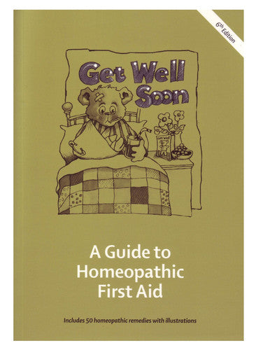 Get Well Soon: A Guide to Homeopathic First Aid