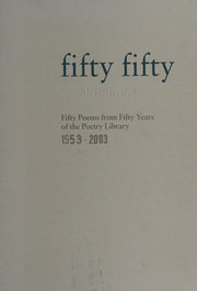 Fifty-fifty: Fifty Poems from Fifty Years of the Poetry Library 1953-2003