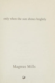 Only When the Sun Shines Brightly