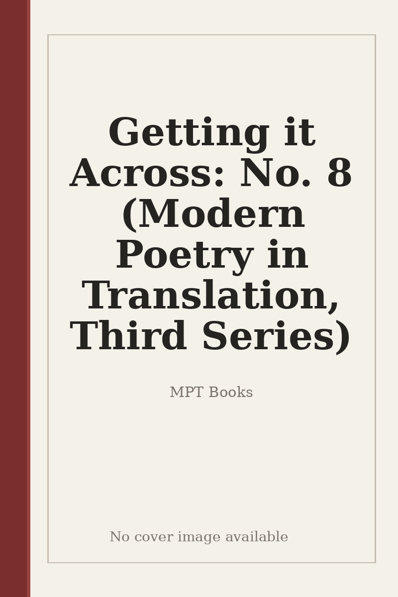 Getting it Across: No. 8 (Modern Poetry in Translation, Third Series) - no cover image available