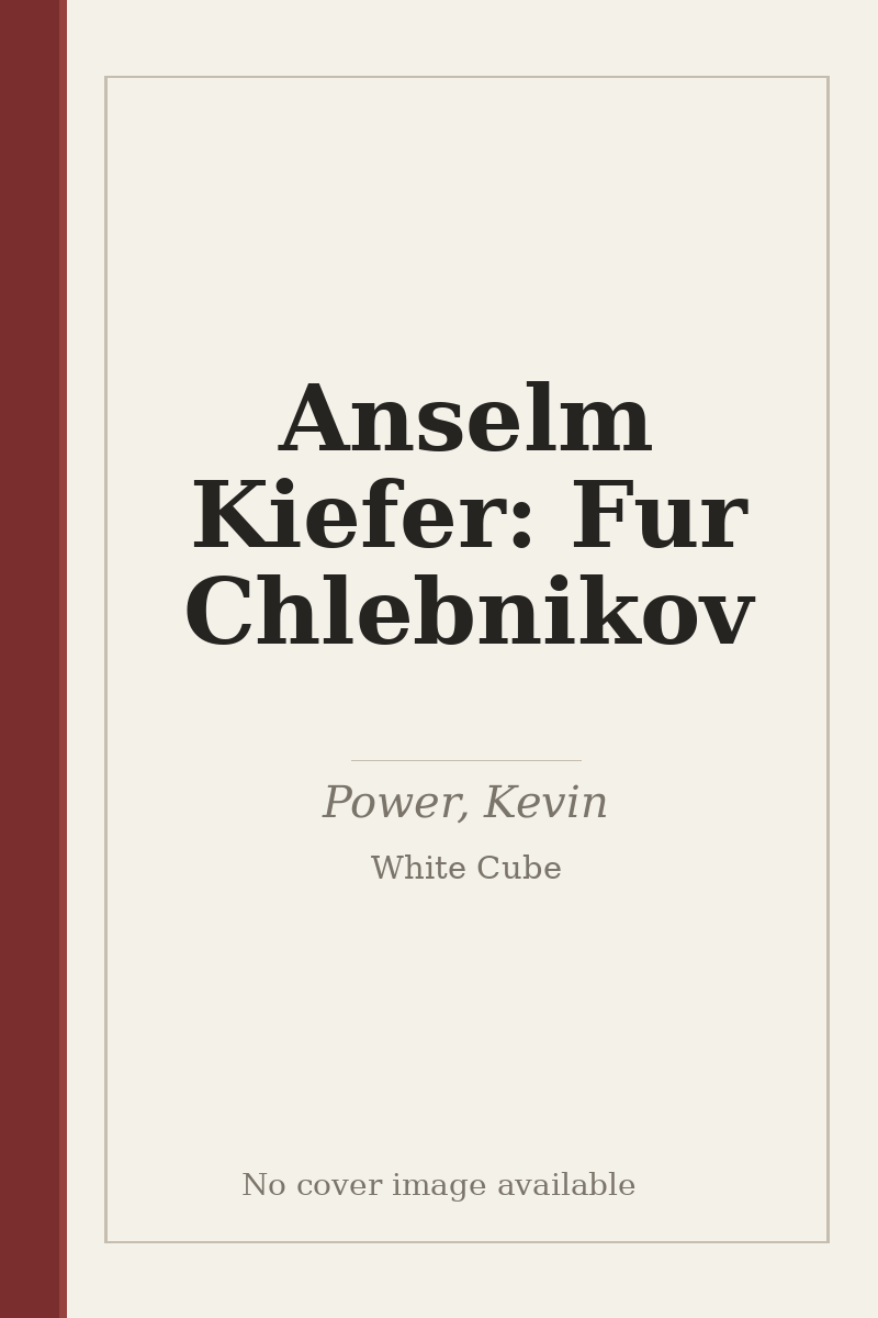 Anselm Kiefer: Fur Chlebnikov - no cover image available