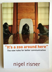It's A Zoo Around Here: The new rules for better communication