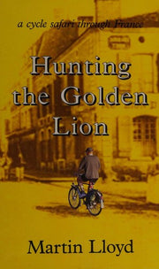 Hunting the Golden Lion: A Cycle Safari Through France