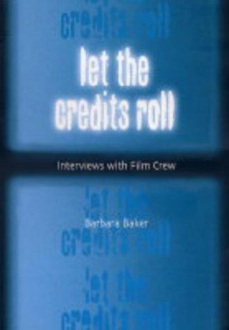 Let the Credits Roll: Interviews with Film Crew