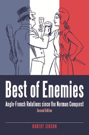 Best of Enemies: Anglo-French Relations Since the Norman Conquest