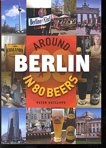 Around Berlin in 80 Beers (Around the World in 80 Beers)
