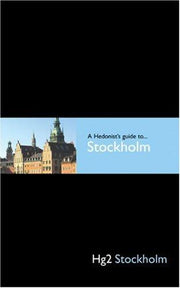 Hg2: A Hedonist's Guide to Stockholm: Hg2 Stockholm (E)