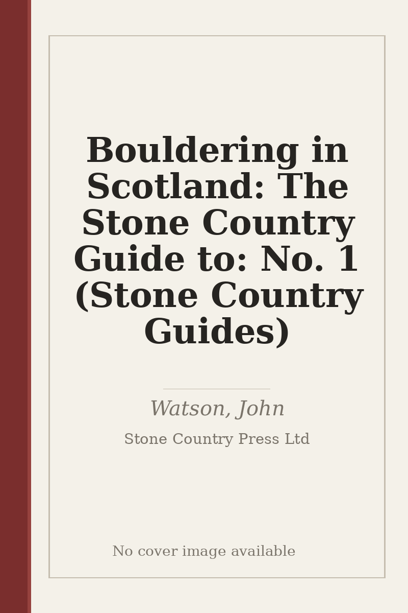 Bouldering in Scotland: The Stone Country Guide to: No. 1 (Stone Country Guides) - no cover image available