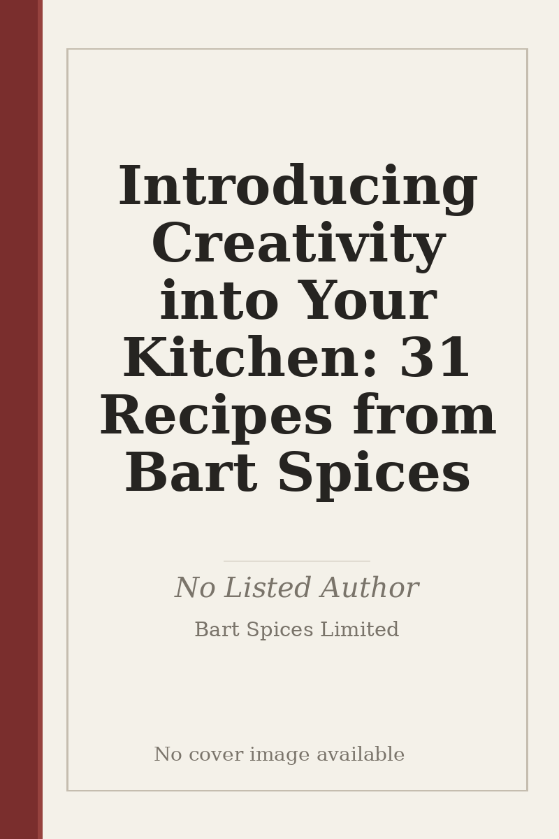 Introducing Creativity into Your Kitchen: 31 Recipes from Bart Spices - no cover image available