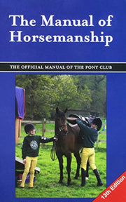 The Manual of Horsemanship: The Official Manual of the Pony Club