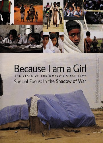 BECAUSE I AM A GIRL (THE STATE OF THE WORLD'S GIRLS 2008)