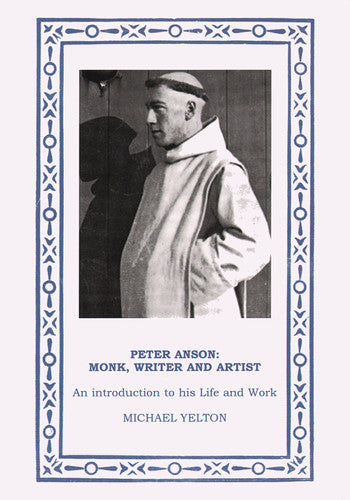 Peter Anson - Monk, Writer and Artist: An Introduction to His Life and Work