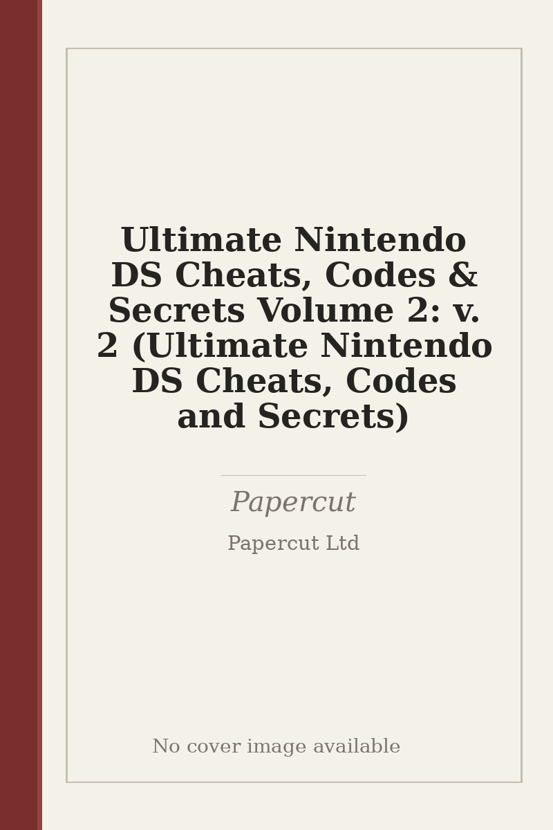 Ultimate Nintendo DS Cheats, Codes & Secrets Volume 2: v. 2 (Ultimate Nintendo DS Cheats, Codes and Secrets) - no cover image available