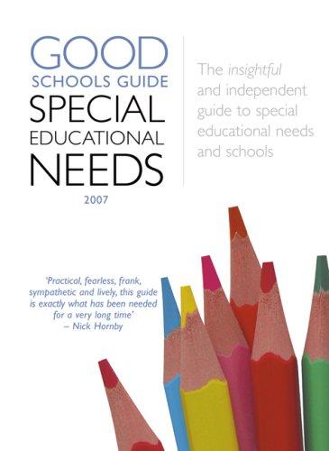 GOOD SCHOOLS GUIDE/SPECIAL EDUC NEEDS 07 (The Good Schools Guide - Special Educational Needs 2007)