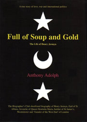 Full of Soup and Gold: The Life of Henry Jermyn