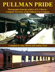 Pullman Pride: Photographs from the Archive of E J Morris, Company Secretary of the Pullman Car Company