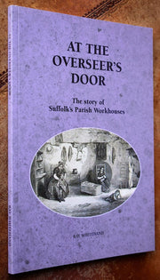 At the Overseer's Door: The Story of Suffolk's Parish Workhouses
