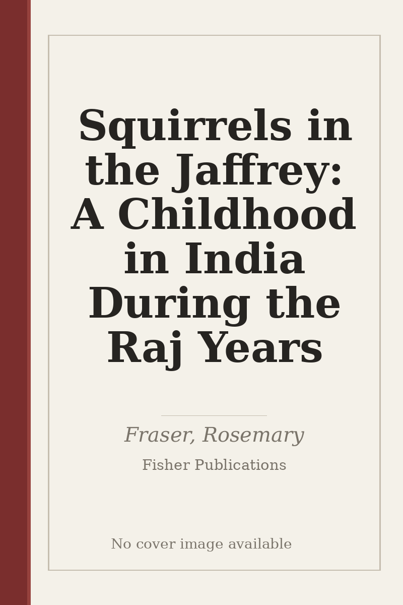 Squirrels in the Jaffrey: A Childhood in India During the Raj Years - no cover image available