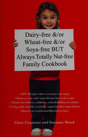 Dairy-free and/or Wheat-free and/or Soya-free But Always Totally Nut-free Family Cookbook