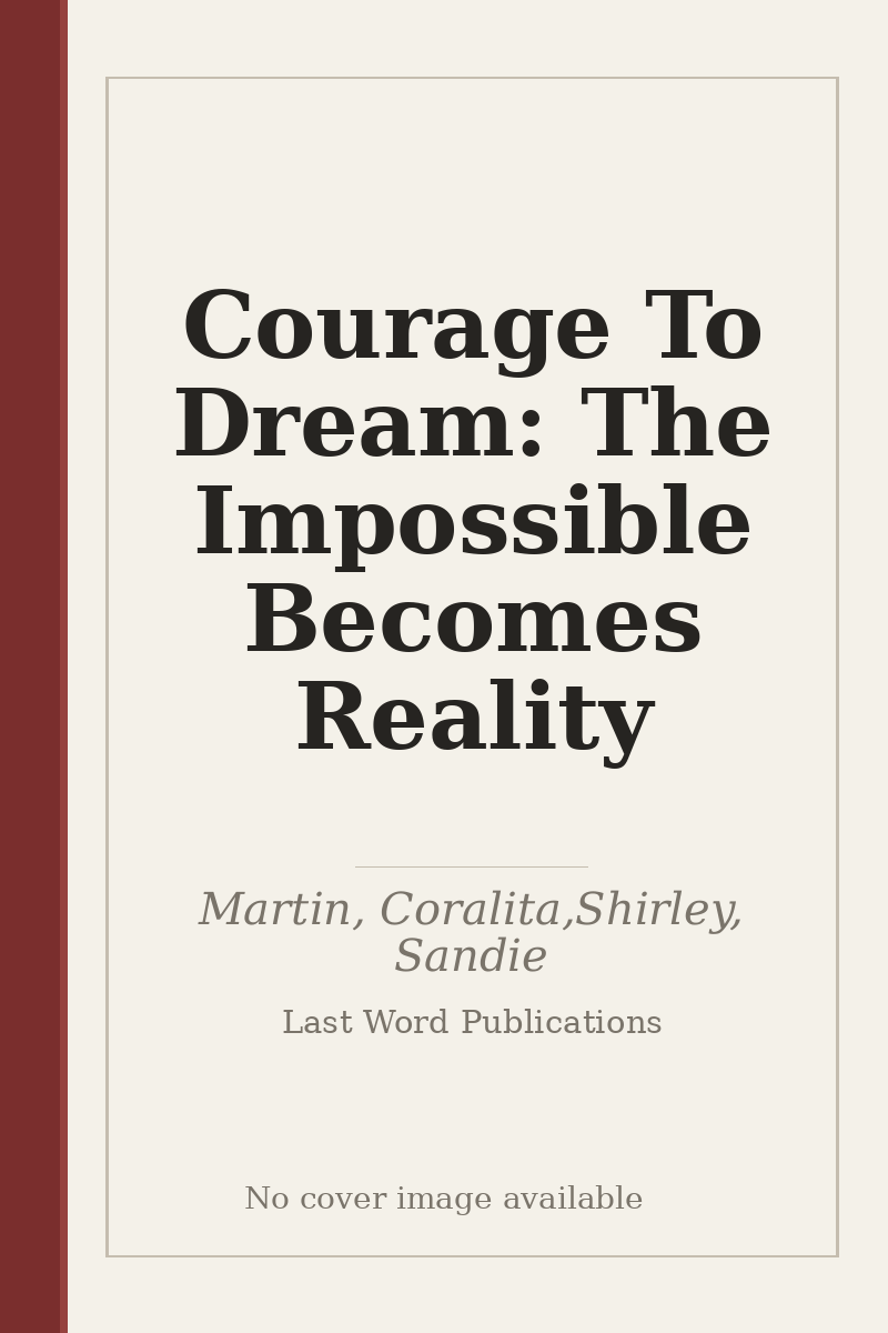 Courage To Dream: The Impossible Becomes Reality - no cover image available